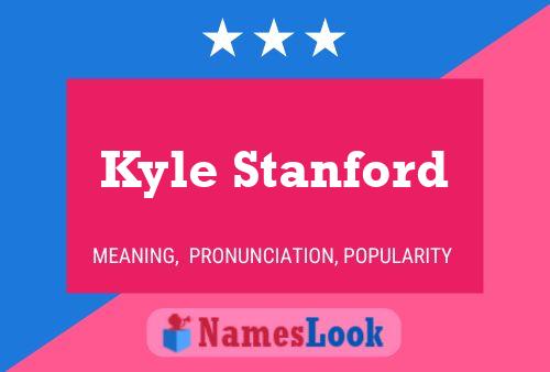 Kyle Stanford Name Poster