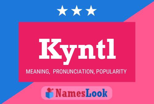 Kyntl Name Poster