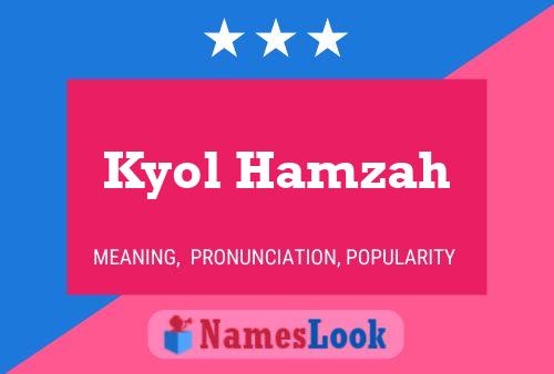 Kyol Hamzah Name Poster