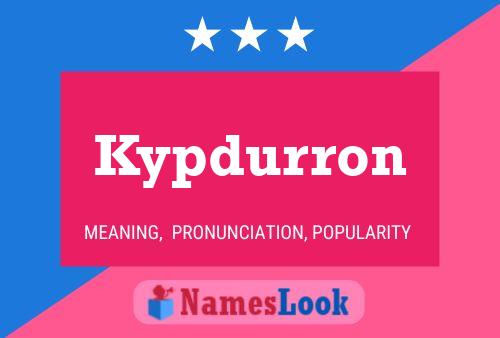 Kypdurron Name Poster