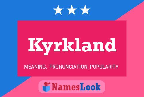 Kyrkland Name Poster