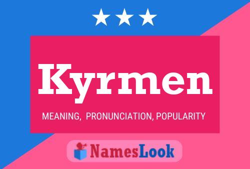 Kyrmen Name Poster