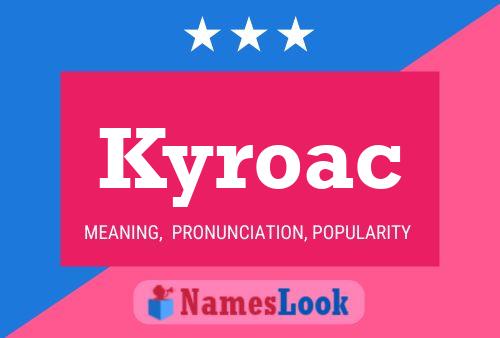 Kyroac Name Poster