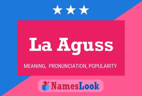 La Aguss Name Poster