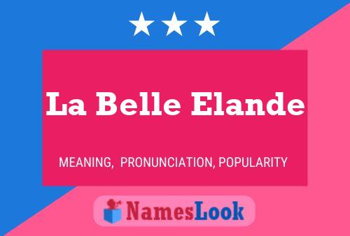 La Belle Elande Name Poster