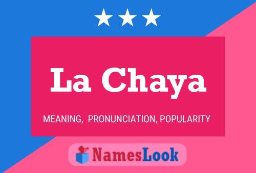 La Chaya Name Poster