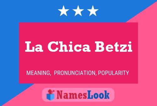 La Chica Betzi Name Poster