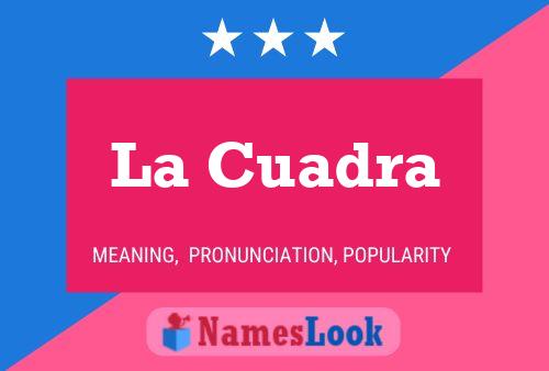 La Cuadra Name Poster