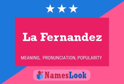 La Fernandez Name Poster