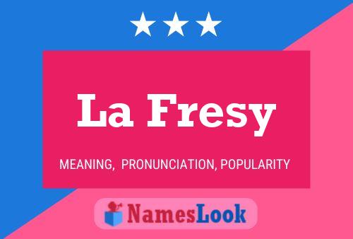 La Fresy Name Poster