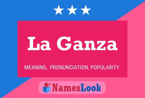 La Ganza Name Poster