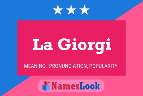 La Giorgi Name Poster