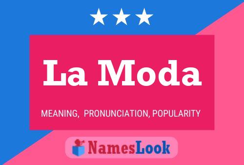 La Moda Meaning Pronunciation Origin And Numerology Nameslook