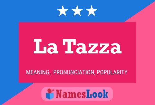 La Tazza Name Poster