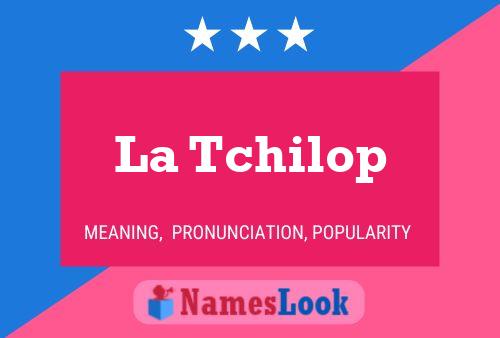 La Tchilop Name Poster