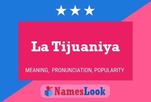 La Tijuaniya Name Poster