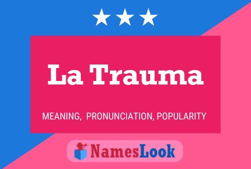 La Trauma Name Poster