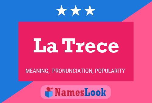 La Trece Name Poster