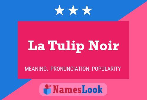 La Tulip Noir Name Poster