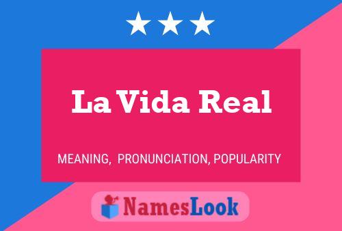 La Vida Real Name Poster