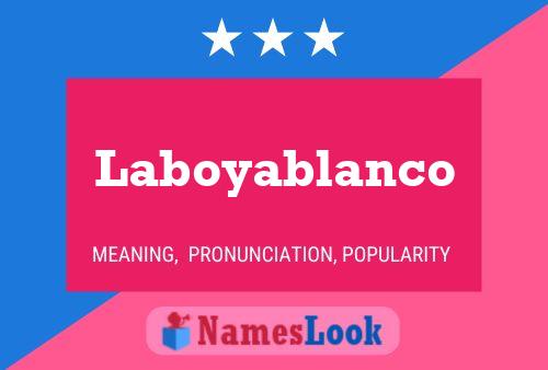 Laboyablanco Name Poster