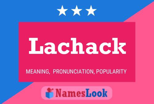 Lachack Name Poster