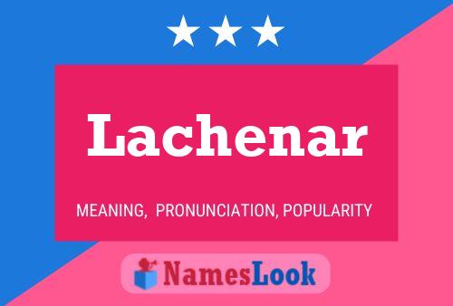 Lachenar Name Poster