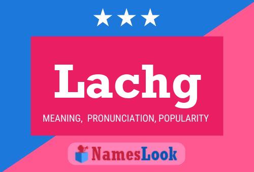 Lachg Name Poster