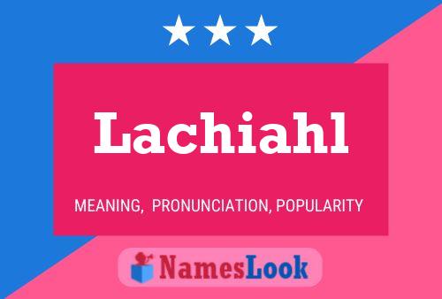 Lachiahl Name Poster