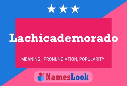 Lachicademorado Name Poster