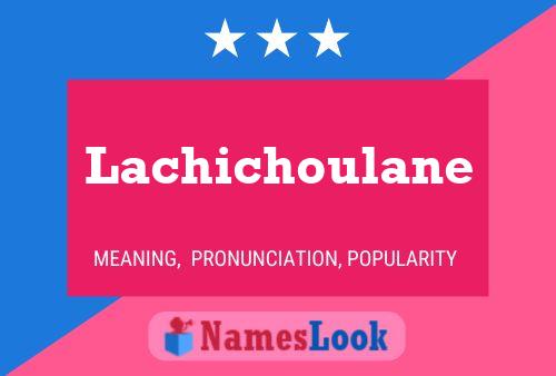 Lachichoulane Name Poster