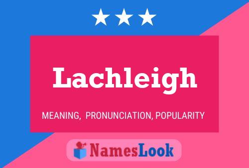 Lachleigh Name Poster