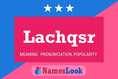 Lachqsr Name Poster