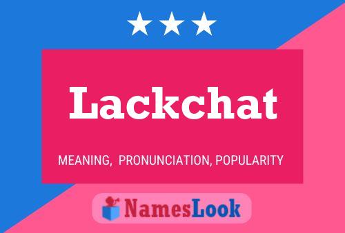 Lackchat Name Poster