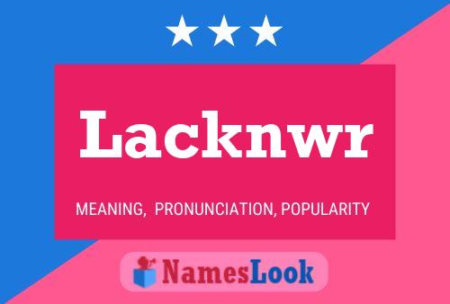 Lacknwr Name Poster