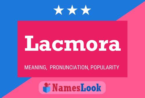 Lacmora Name Poster