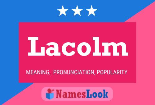 Lacolm Name Poster