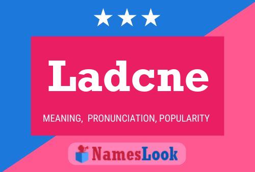 Ladcne Name Poster