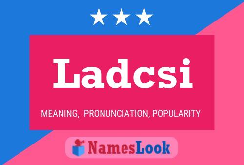 Ladcsi Name Poster