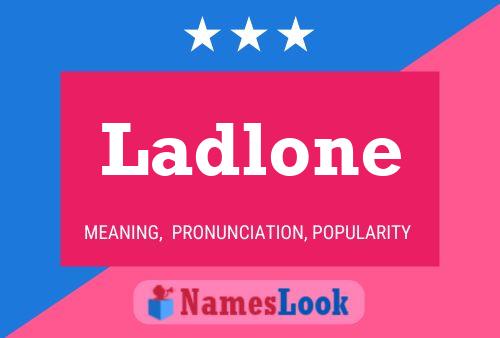 Ladlone Name Poster