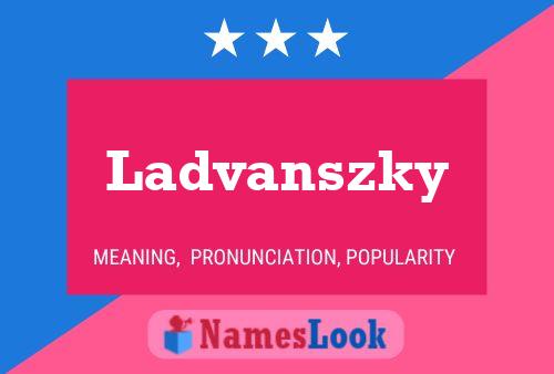 Ladvanszky Name Poster