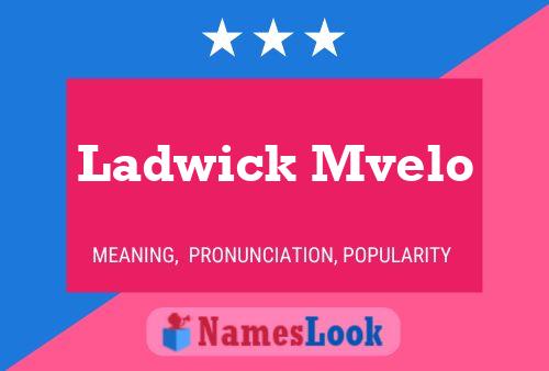 Ladwick Mvelo Name Poster