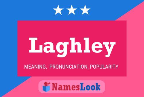 Laghley Name Poster