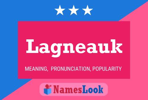 Lagneauk Name Poster