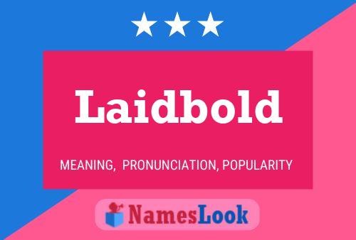 Laidbold Name Poster