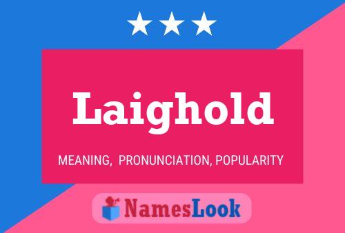 Laighold Name Poster