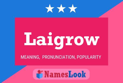 Laigrow Name Poster