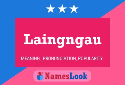 Laingngau Name Poster