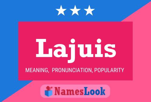 Lajuis Name Poster