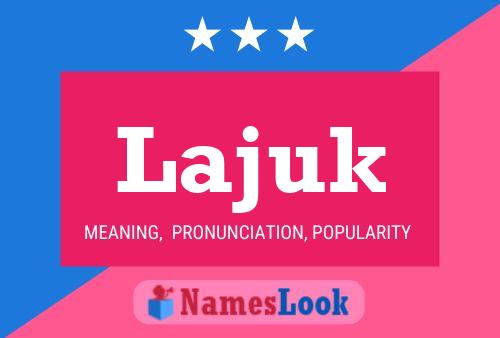 Lajuk Name Poster